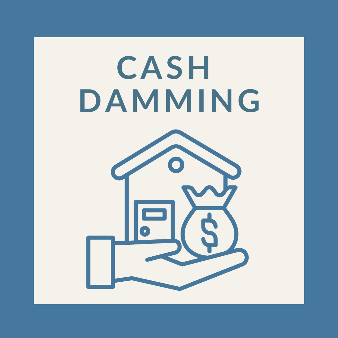 Understanding Cash Damming: A Smart Tax Strategy for Homeowners